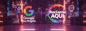 Como o Google Meu Negócio e o Reclame Aqui podem aumentar suas vendas